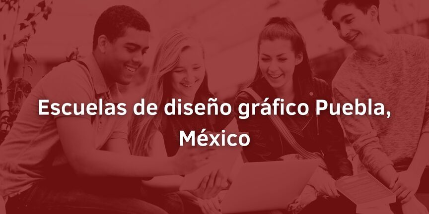 Escuelas-de-diseno-grafico-Puebla-Mexico