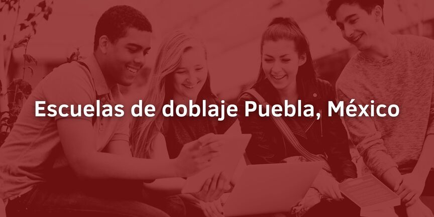 Escuelas-de-doblaje-Puebla-Mexico
