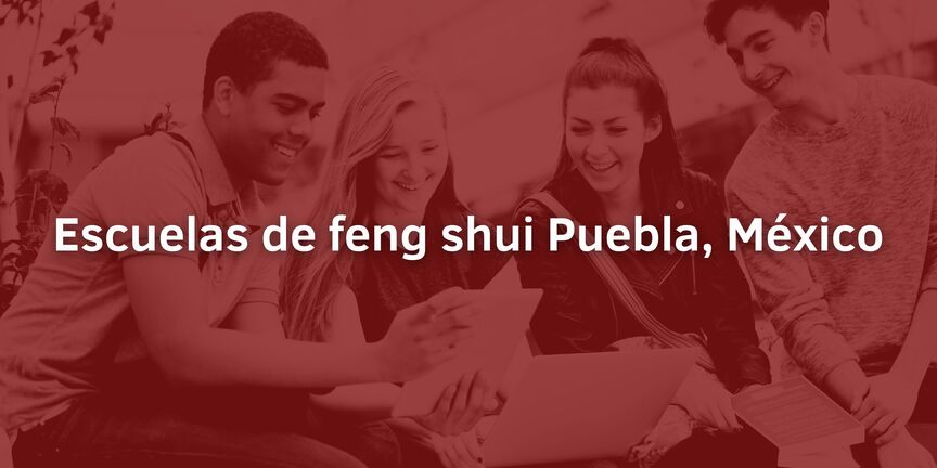 Escuelas-de-feng-shui-Puebla-Mexico