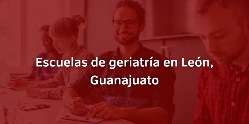 Escuelas-de-geriatria-en-Leon-Guanajuato