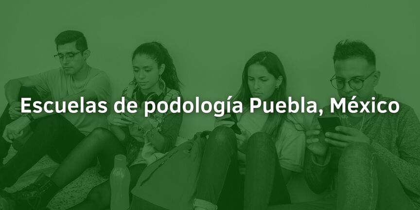 Escuelas-de-podologia-Puebla-Mexico