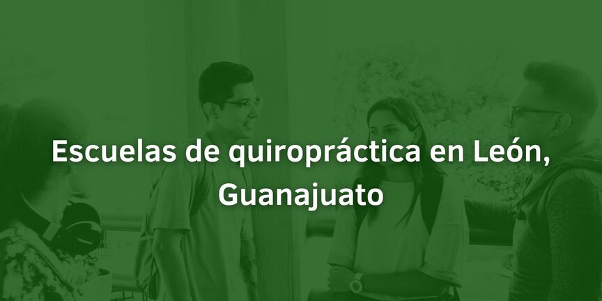 Escuelas-de-quiropractica-en-Leon-Guanajuato