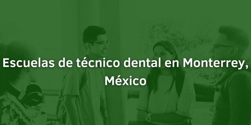 Escuelas-de-tecnico-dental-en-Monterrey-Mexico