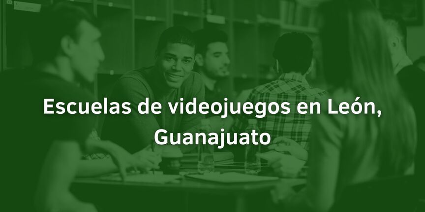 Escuelas-de-videojuegos-en-Leon-Guanajuato