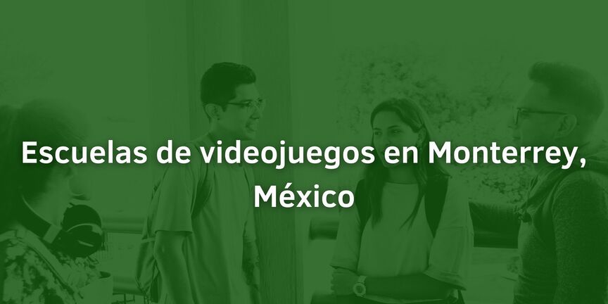 Escuelas-de-videojuegos-en-Monterrey-Mexico