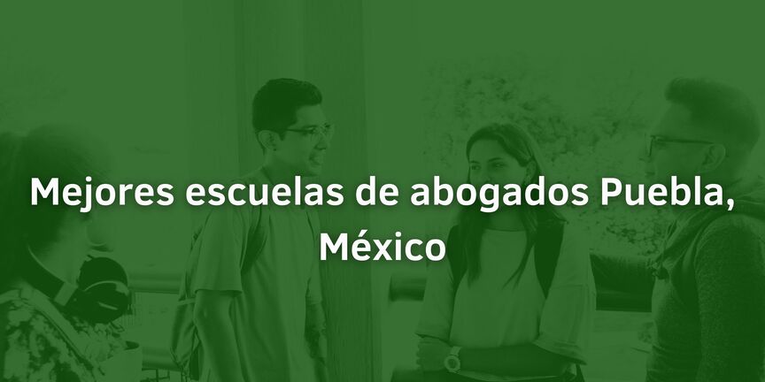 Mejores-escuelas-de-abogados-Puebla-Mexico