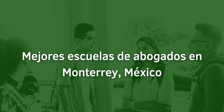 Mejores-escuelas-de-abogados-en-Monterrey-Mexico