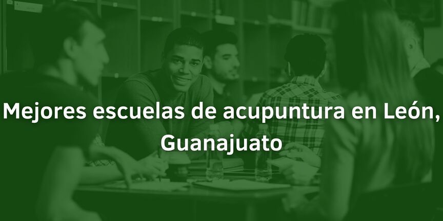 Mejores-escuelas-de-acupuntura-en-Leon-Guanajuato