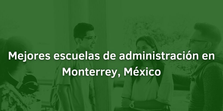 Mejores-escuelas-de-administracion-en-Monterrey-Mexico