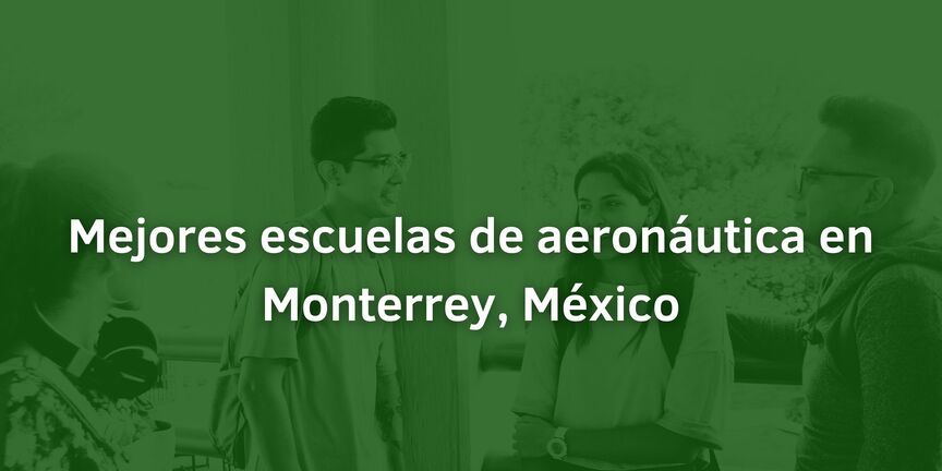 Mejores-escuelas-de-aeronautica-en-Monterrey-Mexico